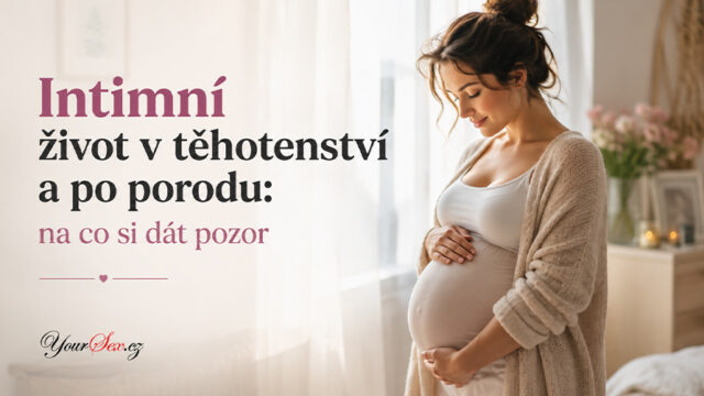 teh 640x360 - Intimní život v těhotenství a po porodu: na co si dát pozor